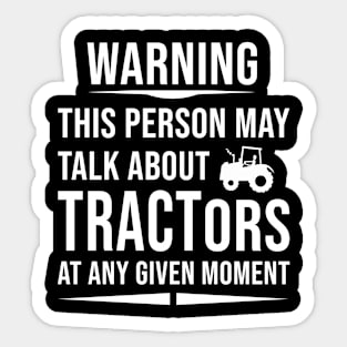 Warning This Person May Talk About Tractors At Any Given Moment, Funny Tractor Owner Gift Sticker